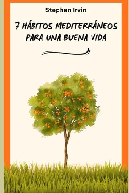 7 hábitos mediterráneos para una buena vida by Stephen Irvin