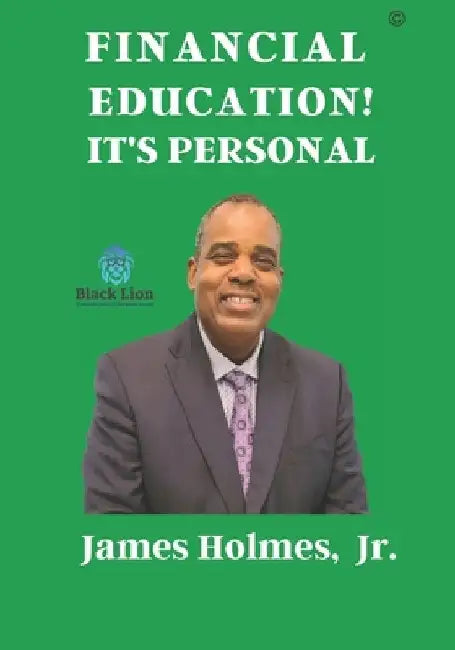 Financial Education! It's Personal by James, Jr. Holmes