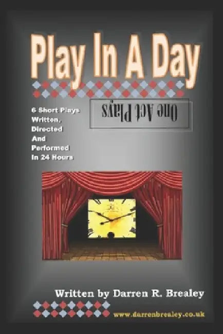 Play In A Day: 6x one-act plays by Darren Brealey