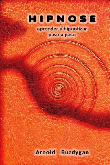 Hipnose - aprender a hipnotizar paso a paso by Arnold Buzdygan