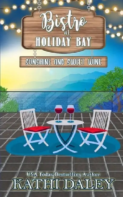 The Bistro at Holiday Bay: Sunshine and Sweet Wine by Kathi Daley