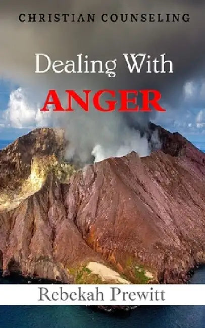 Dealing With Anger by Rebekah Prewitt