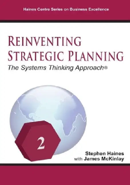 Reinventing Strategic Planning: The Systems Thinking Approach by James McKinlay, Stephen Haines