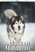 Alaskan Malamute: Dog breed overview and guide by Nina Pustova