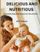 Delicious and Nutritious: Homemade Baby Food Recipes for New Mothers 8.5*11 by Mitt Creations