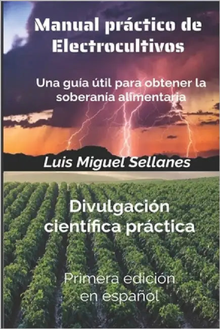 Manual práctico de electrocultivos: Una guía útil para obtener la soberanía alimentaria by Sellanes, Luis Miguel
