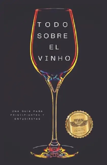 Todo sobre el vino: Una guía para principiantes y entusiastas by Matheus Martins Soares