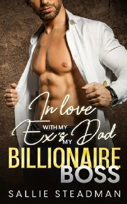 In love with my ex's dad my billionaire boss by Maureen Campanile