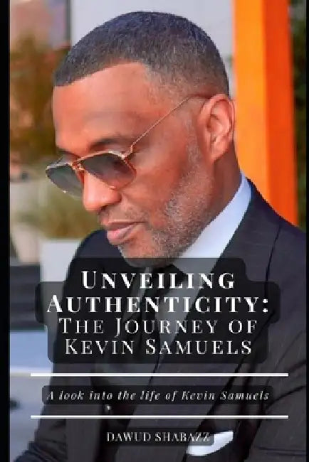 Unveiling Authenticity: The Journey of Kevin Samuels by Dawud (Truth) Shabazz, Dawud Shabazz