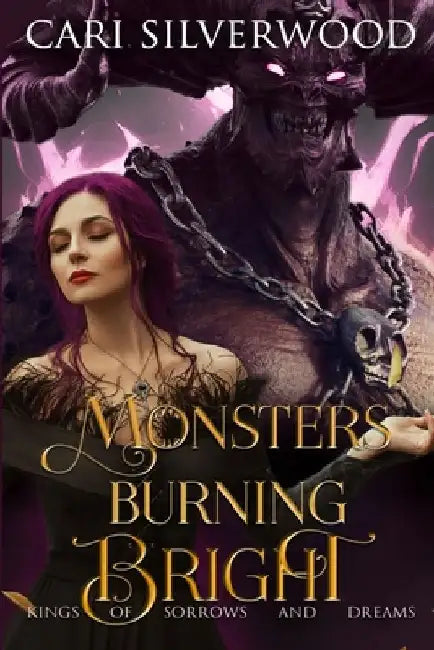 Monsters Burning Bright: Urban Fantasy Monster Romance by Cari Silverwood