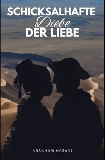 Schicksalhafte Diebe der Liebe by Der Junge Aus Dem Block, Abraham Hasani