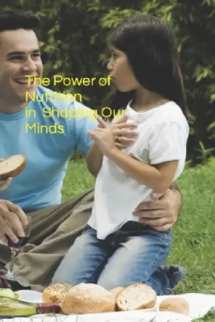 The Power of Nutrition in Shaping Our Minds by Nipun Jain