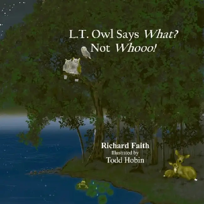 L. T. Owl says What? Not Whooo! by Todd Hobin, Richard Faith