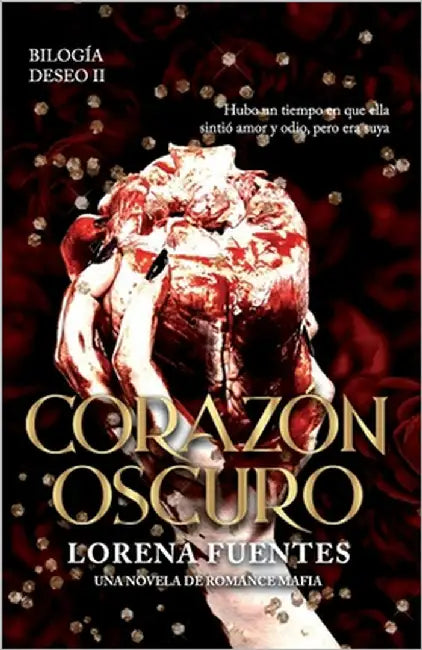 Corazón Oscuro: Hubo un tiempo en que ella sintió amor y odio, pero era suya. (Romance Oscuro) by Tapia, Isaura