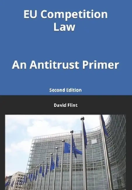 EU Competition Law: An Antitrust Primer by David Flint