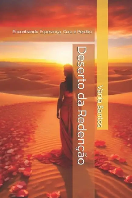 Deserto da Redenção: Encontrando Esperança, Cura e Perdão by Vania Santos