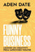 Funny Business: Lessons on Creativity from Improvised Theatre by Aden Date