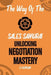 The Way Of The Sales Samurai: Unlocking Negotiation Mastery by C. J. Benham