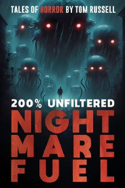 200% Unfiltered Nightmare Fuel: A Collection of Short Horror Stories by Velox Books