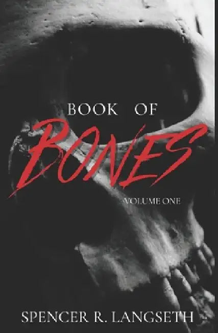 Book of bones: volume one by Spencer R. Langseth