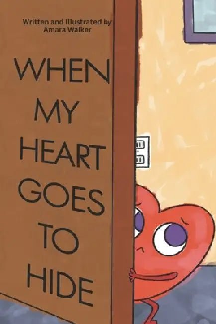When My Heart Goes to Hide by Amara Walker