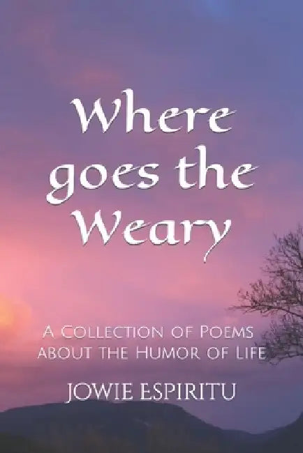 Where Goes the Weary by Jowie Espiritu