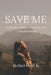Save Me: (A Book About Healing and Forgiveness) by Paradise-Omega I