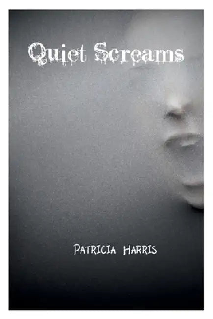 Quiet Screams by Patricia Harris