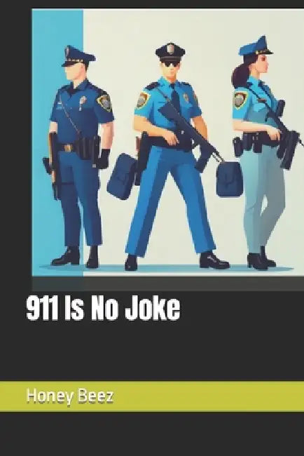 911 Is No Joke by Honey Beez