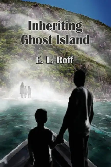 Inheriting Ghost Island by E. L. Roff