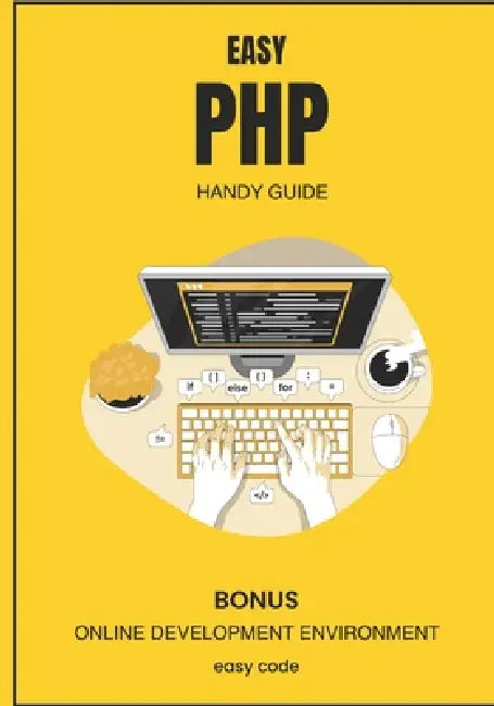 Easy PHP - Handy Guide (2023): Discover the World of Web Programming by David Lupe