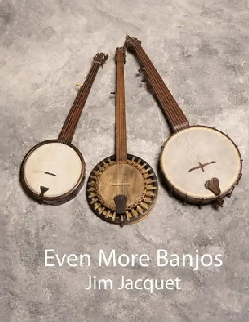 Even More Banjos by Jim Jacquet