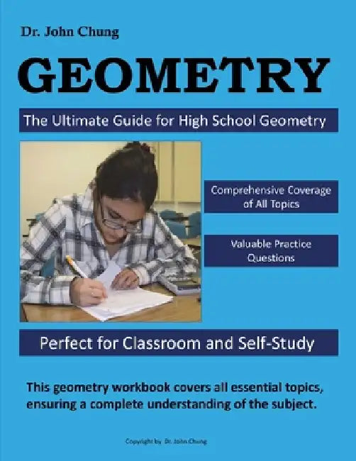 Dr. John Chung GEOMETRY: Unlock the Power of High School Geometry by John Chung