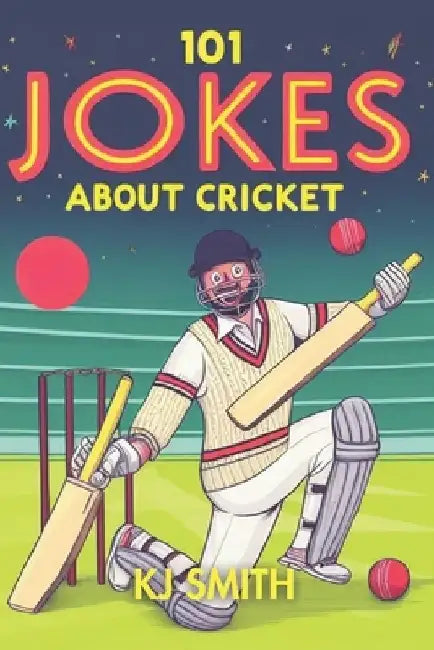 101 Jokes About Cricket by Kj Smith