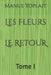 Les Fleurs LE RETOUR: Tome I by Manue Yoplait