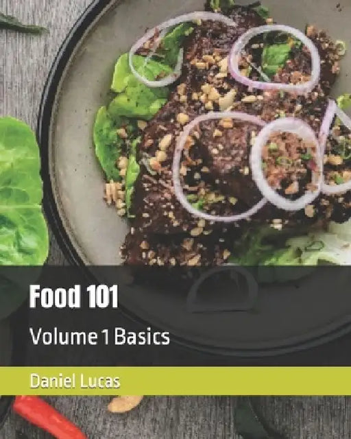Food 101: Volume 1 Basics by Daniel Lucas