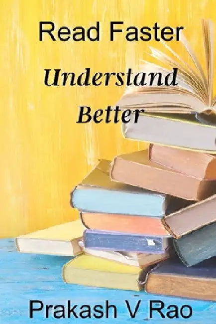 Read Faster, Understand Better: A Personalized Approach to Speed Reading by Prakash V. Rao