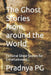 The Ghost Stories from around the World: Fictional Ghost Stories for Entertainment... by Pradnya Pg