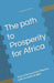 The path to Prosperity for Africa: from vision to action: Effective policies and strategies by Megersa Dano