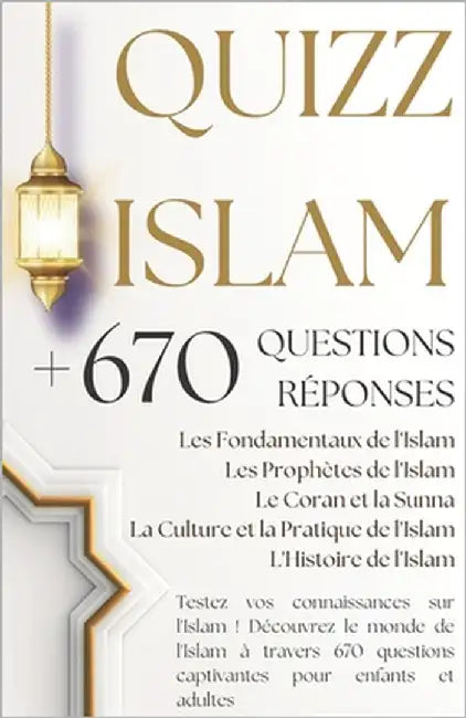 Quizz Islam + de 670 Questions Réponses: Les Fondamentaux, Les Prophètes, Le Coran et la Sunna, La Culture et la Pratique de l'Islam, L'Histoire... by Mohammed, Grand-Père
