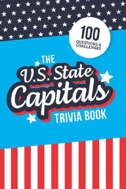 The U.S. State Capitals Trivia Book: Test Your Knowledge of America's Capital Cities by Jenine Zimmers