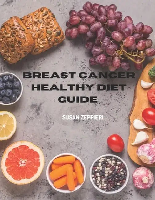 Breast Cancer Healthy Diet Guide by Susan Zeppieri