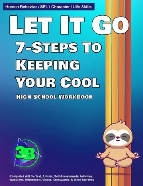 Let It Go - High School: 7-Steps to Keeping Your Cool by John Hunt