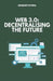 Web 3.0: Decentralising the Future by Inderjeet Pattiwal