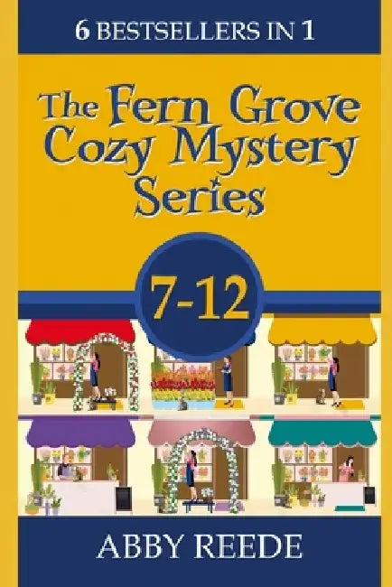 The Fern Grove Cozy Mystery Series; Books 7-12 by Abby Reede