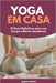 Yoga em Casa: O Guia Definitivo para um Corpo e Mente Saudáveis by Amrita Shanti