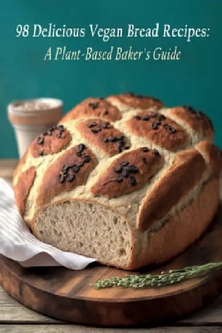 98 Delicious Vegan Bread Recipes: A Plant-Based Baker's Guide by Divine Dining Fuji