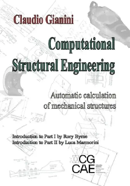 Computational Structural Engineering: Automatic calculation of mechanical structures by Claudio Gianini