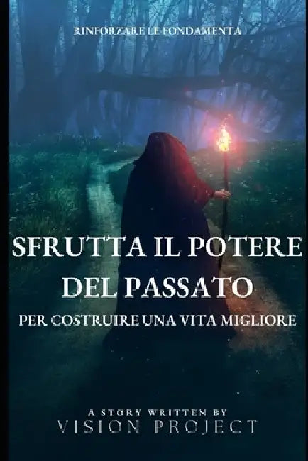 Rinforzare le Fondamenta: Sfrutta il potere del passato per costruire una vita migliore by Vision Project
