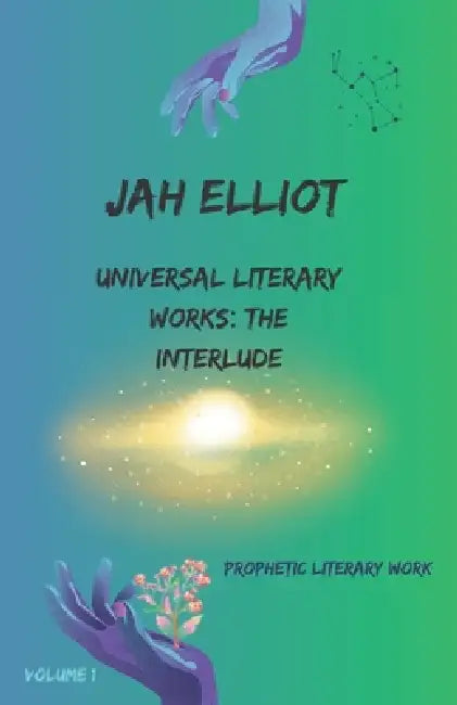 Universal Literary Works: The Interlude by Jah Elliot